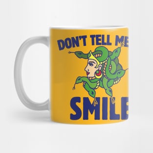 Don't tell me to smile Mug